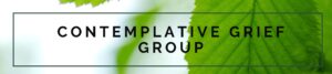 Contemplative Grief Group